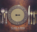 the album cover for To Kill A King - Cannibals With Cutlery