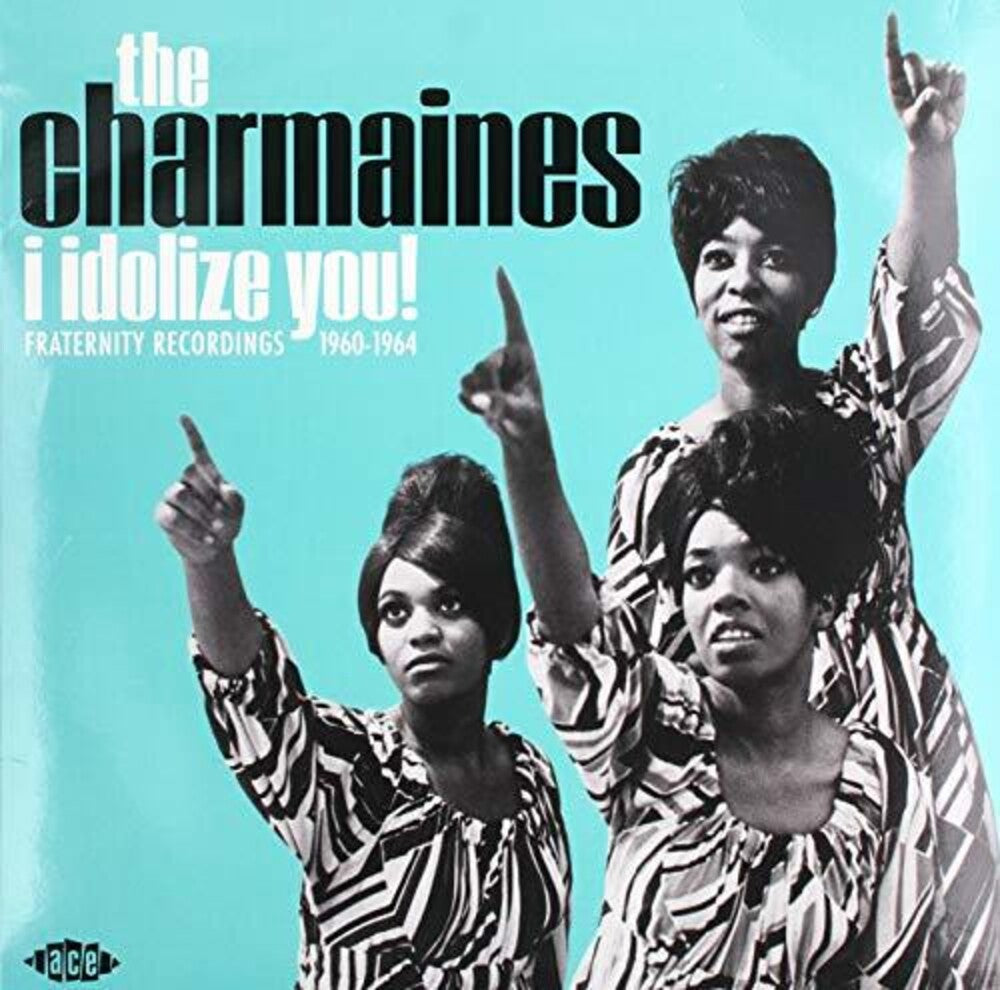 the album cover for Charmaines - I Idolize You! Fraternity Recordings 1960-1964