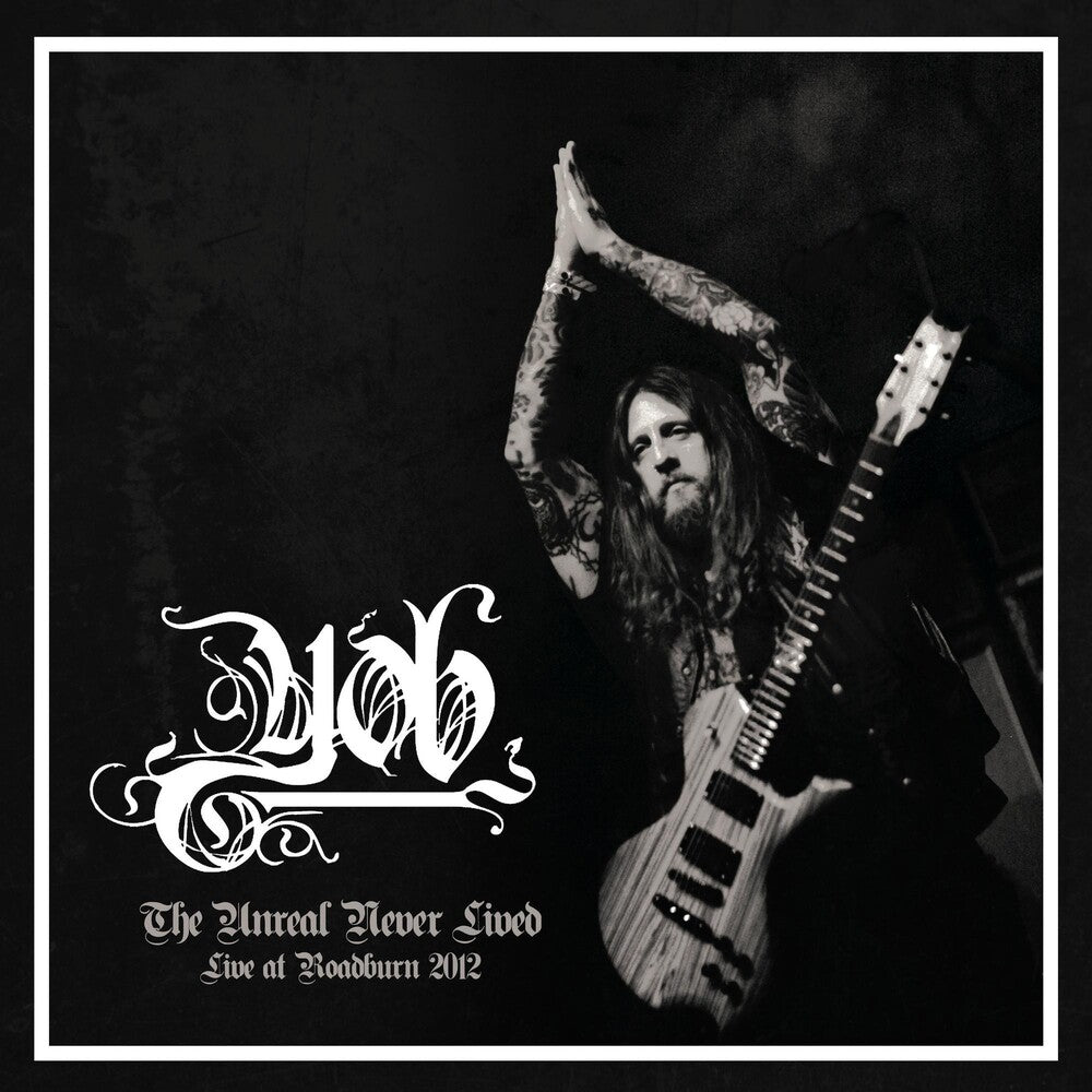 the album cover for Yob - Unreal Never Lived. Live At Roadburn 2012