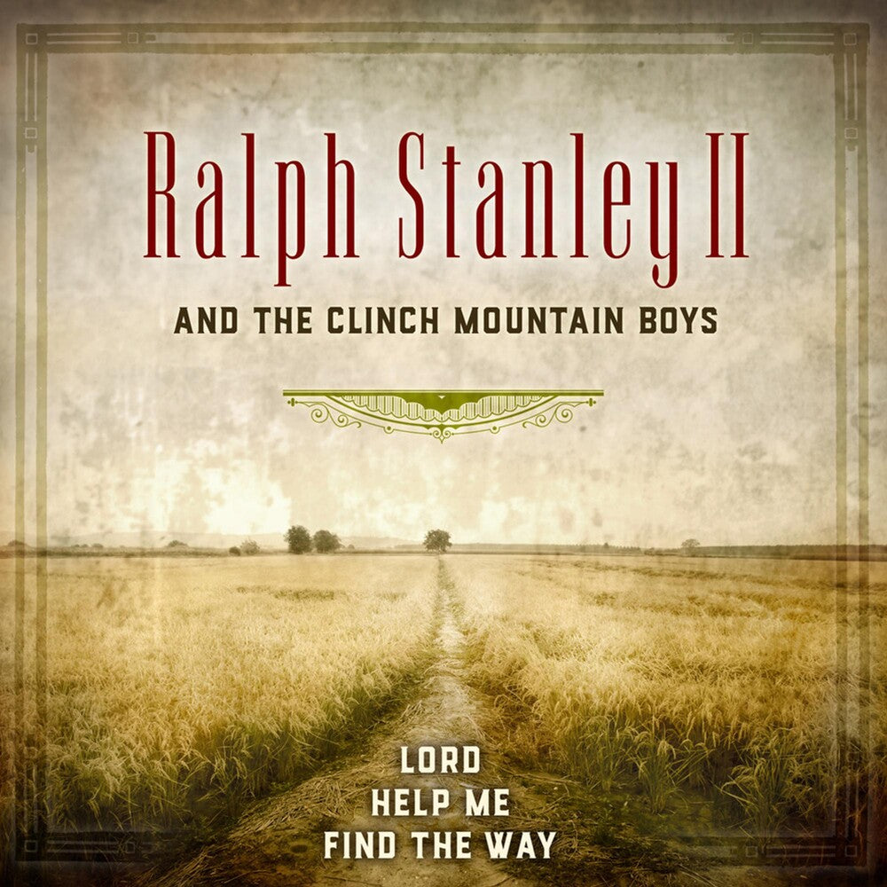 the album cover for Ralph Stanley Ii & Clinch Mountain Boys - Lord Help Me Find The Way