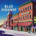 the album cover for Blue Highway - Somewhere Far Away: Silver Anniversary