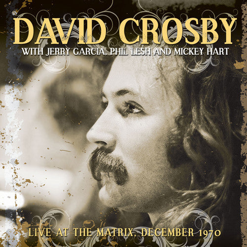 the album cover for David Crosby / Garcia,Jerry / Lesh,Phil - Live At The Matrix December 1970
