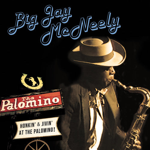 the album cover for Big Mcneely Jay - Honkin' & Jivin' At The Palomino