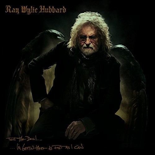 the album cover for Ray Wylie Hubbard - Tell The Devil I'm Gettin' There As Fast As I Can
