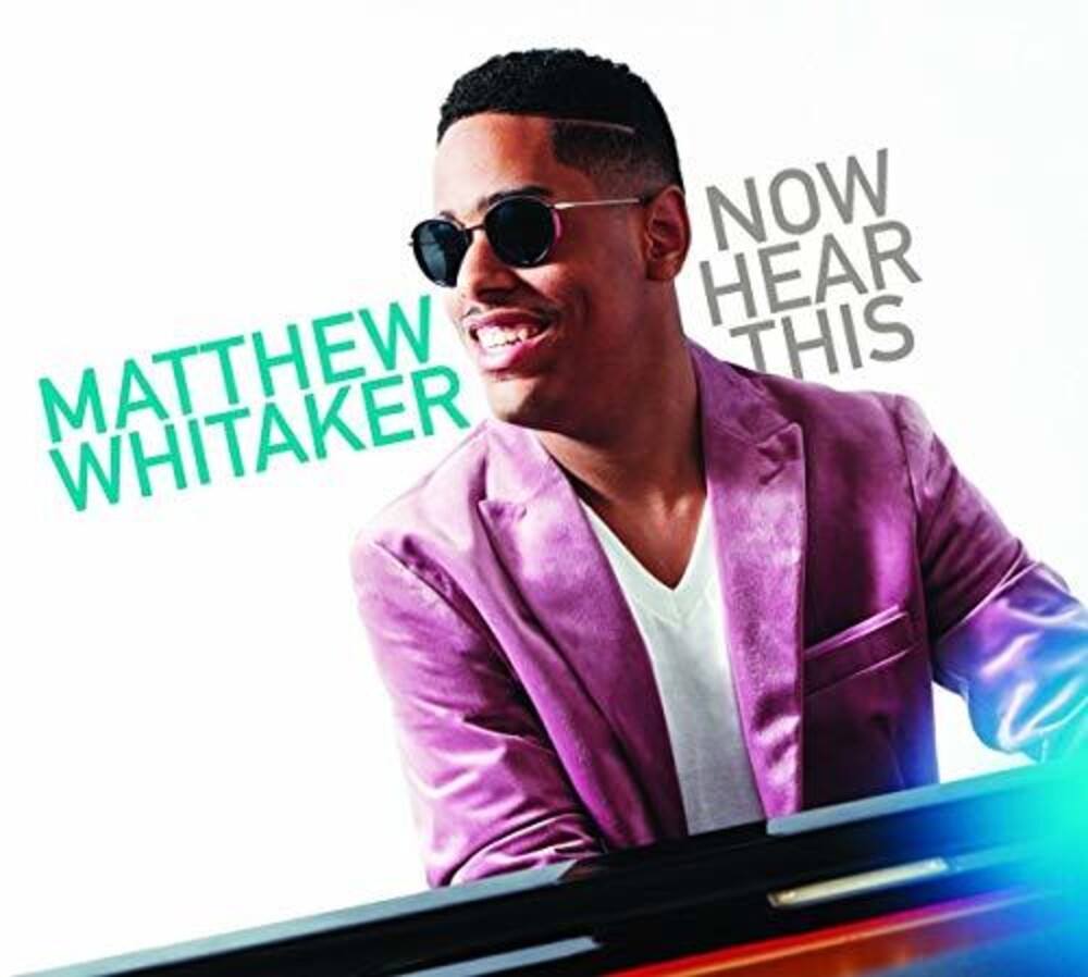 the album cover for Matthew Whitaker - Now Hear This