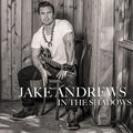 the album cover for Jake Andrews - In The Shadows