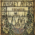 the album cover for Whiskey Myers - Firewater [Digipak]