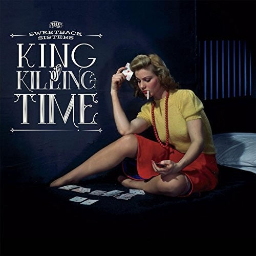 the album cover for Sweetback Sisters - King Of Killing Time [Digipak]