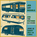 the album cover for Jeb Nichols Loy / Westwood All-Stars - June Is Short July Is Long