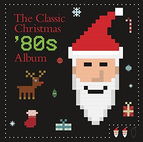the album cover for Various Artists - Classic Christmas 80s Album (Various Artists)