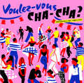 the album cover for Voulez Vous Cha Cha / Various - Voulez Vous Cha Cha