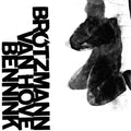 the album cover for Bennink Brotzmann / Hove,Van - 1971