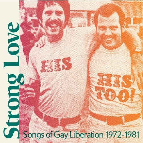 the album cover for Strong Love Songs Of Gay Liberation 1973-81 / Var - Strong Love: Songs Of Gay Liberation 1973-81 / Var