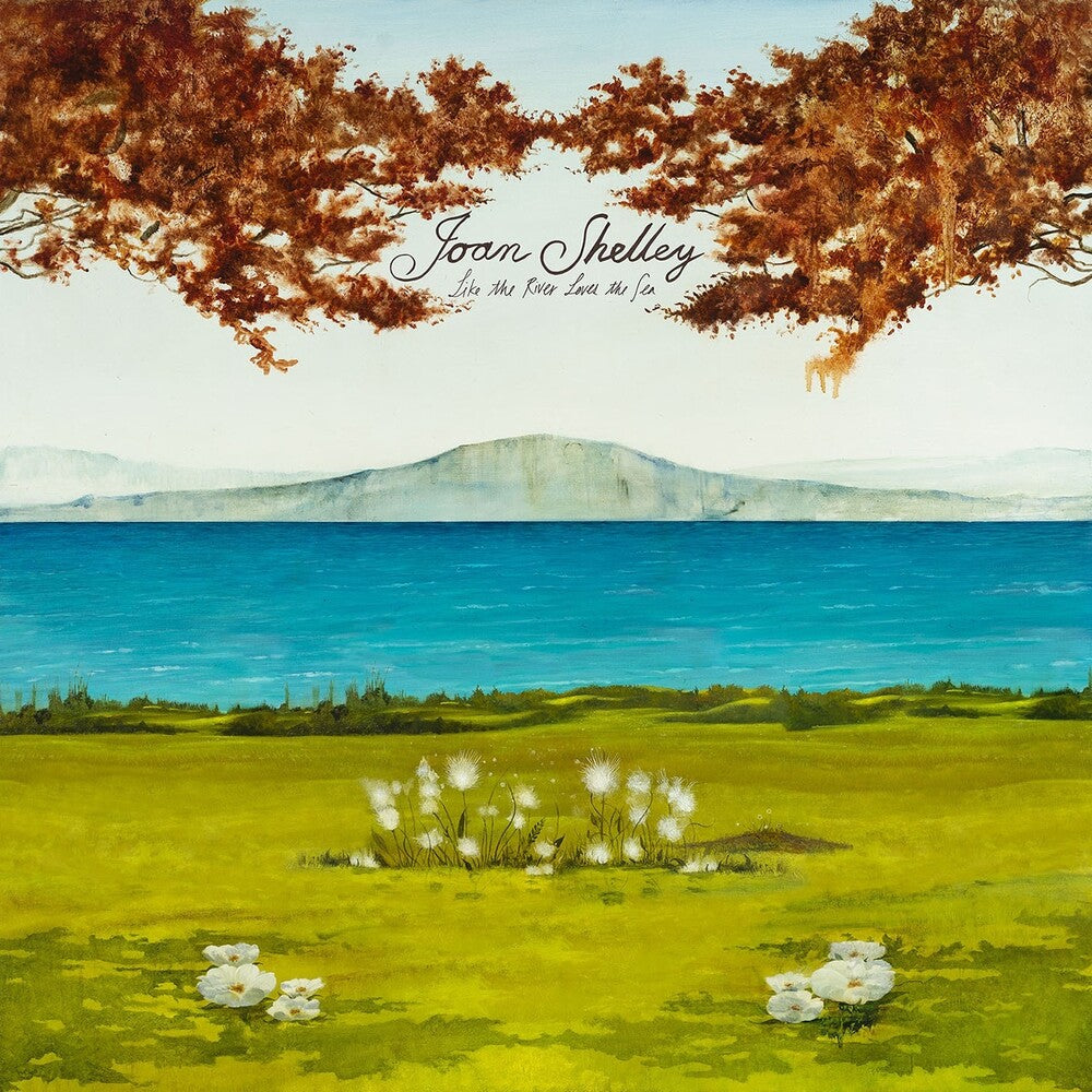 the album cover for Joan Shelley - Like The River Loves The Sea [LP]