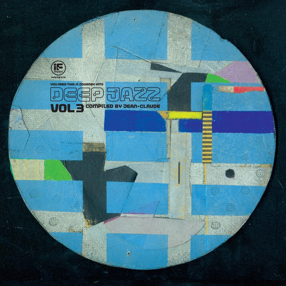 the album cover for If Music Presents You Need This - Journey / Var - If Music Presents You Need This - Journey Into Deep Jazz 3 - CompiledJean-Claude (Various Artists)
