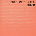 the album cover for Osker - Idle Will Kill