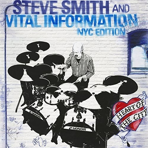 the album cover for Steve Smith & Vital Information Nyc Edition - Heart Of The City [Digipak]