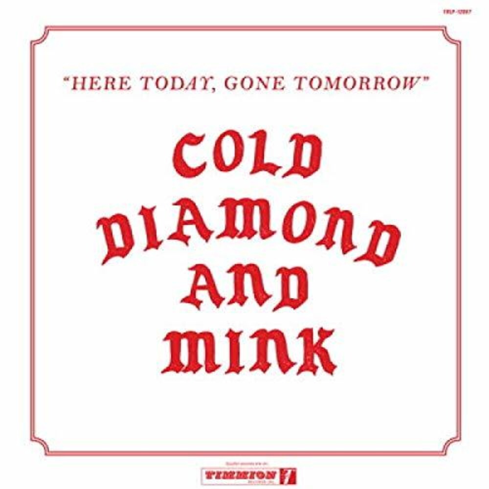 the album cover for Cold Diamond & Mink - Here Today Gone Tomorrow