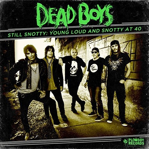 the album cover for Dead Boys - Still Snotty: Young, Loud & Snotty At 40