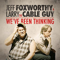 the album cover for Larry The Cable Guy - We've Been Thinking