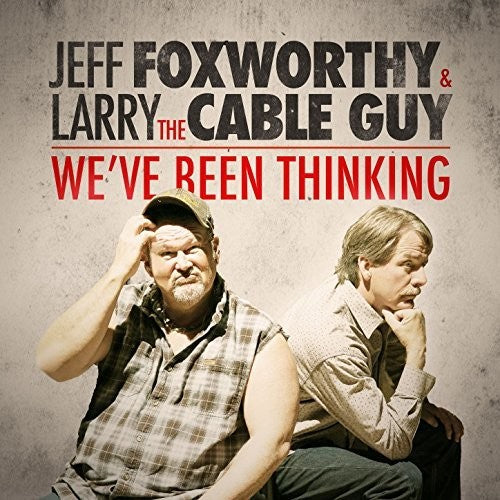 the album cover for Larry The Cable Guy - We've Been Thinking