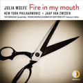 the album cover for Jaap Zweden Van / New York Philharmonic - Wolfe: Fire in My Mouth