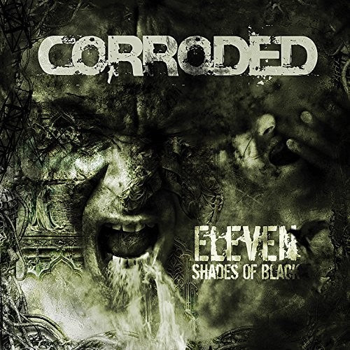 the album cover for Corroded - Eleven Shades Of Black
