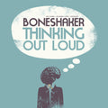 the album cover for Boneshaker - Thinking Out Loud