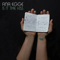 the album cover for Ana Egge - Is It The Kiss
