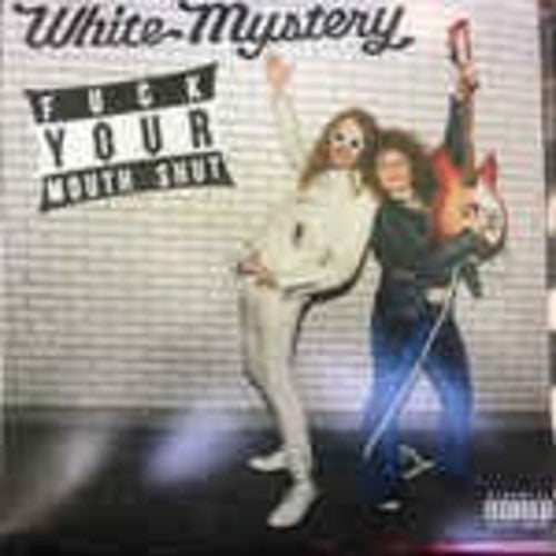 the album cover for White Mystery - Fuck Your Mouth Shut
