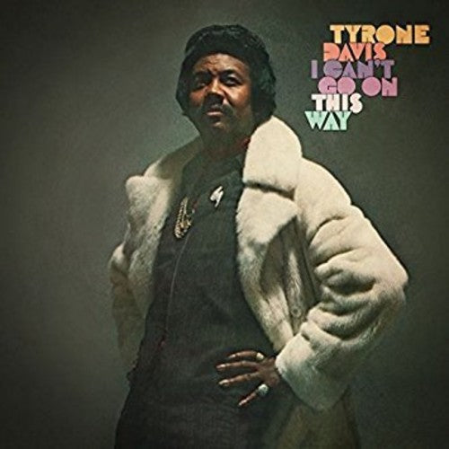 the album cover for Tyrone Davis - I Can't Go On This Way (Remastered Edition) [Remastered]