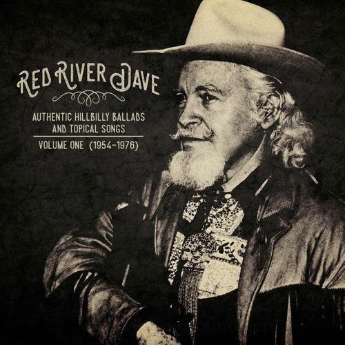 the album cover for Red River Dave - Authentic Hillbilly Ballads & Topical Songs: Volume One (1954-1976)
