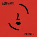the album cover for Automatic - Calling It