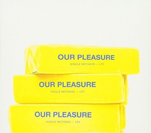the album cover for Single Mothers - Our Pleasure [LP]