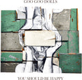 the album cover for Goo Goo Dolls - You Should Be Happy