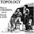the album cover for Makoto Terashita / Land,Harold - Topology