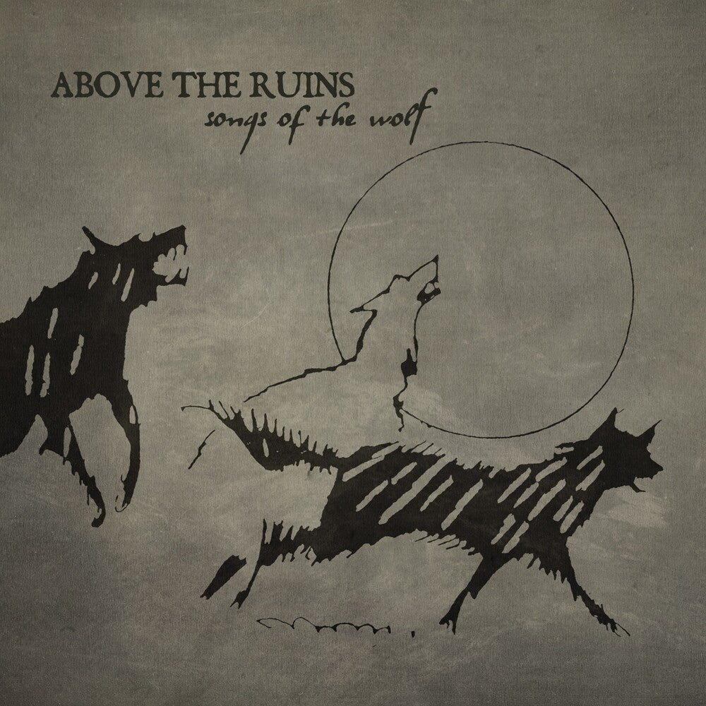 the album cover for Above The Ruins Pre-Sol Invictus - Songs Of The Wolf