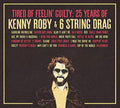 the album cover for Kenny Roby & 6 String Drag - Tired Of Feelin' Guilty: 25 Years Of Kenny Roby