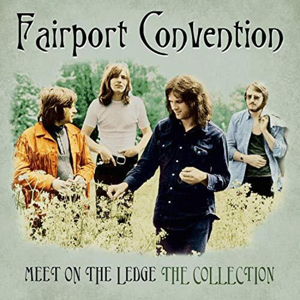 the album cover for Fairport Convention - Meet Me On The Ledge: The Collection