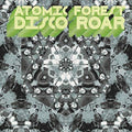 the album cover for Atomic Forest - Disco Roar