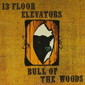 the album cover for The 13th Floor Elevators - Bull Of The Woods [Import]