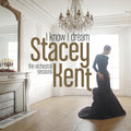 the album cover for Stacey Kent - I Know I Dream [Digipak]