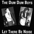 the album cover for Dum Dum Boys - Let There Be Noise
