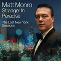 the album cover for Matt Monro - Stranger In Paradise - The Lost New York Sessions