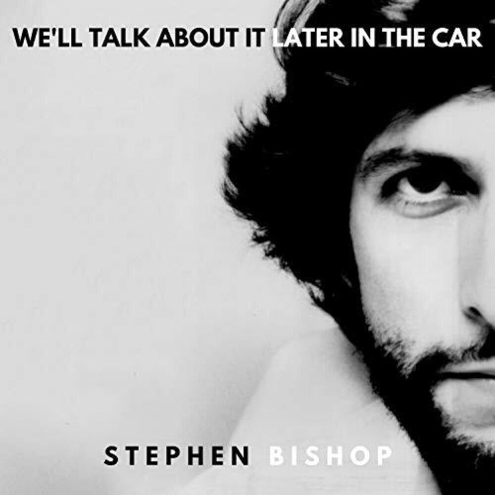 the album cover for Stephen Bishop - We'll Talk About It Later In The Car