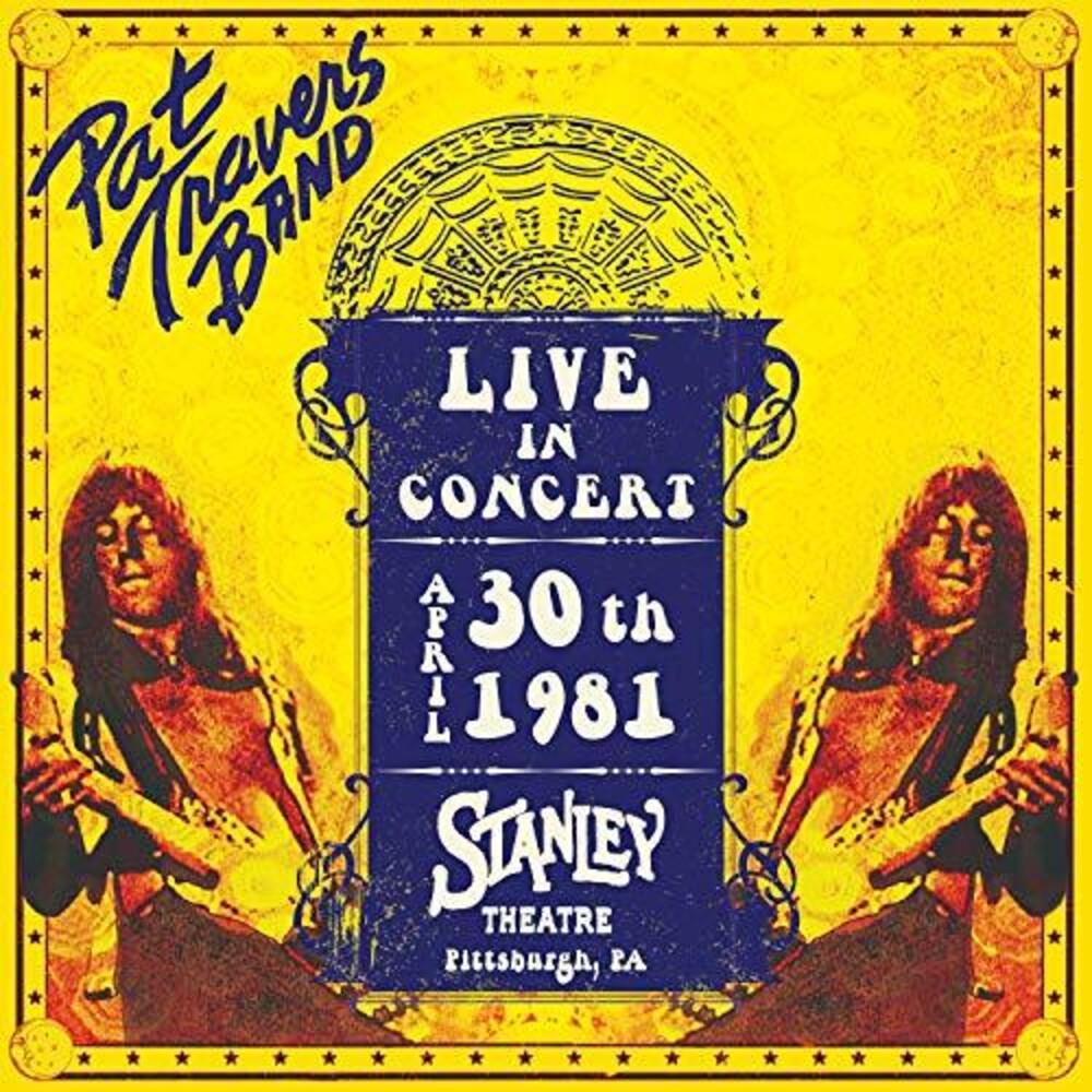 the album cover for Pat Travers - Live In Concert April 30th, 1981 - Stanley Theatre, Pittsburgh, PA