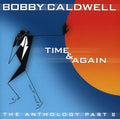 the album cover for Bobby Caldwell - Time and Again: The Anthology Part II