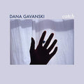 the album cover for Dana Gavanski - Catch [Limited Edition Vinyl Single]