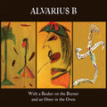 the album cover for Alvarius B - With A Beaker On The Burner & An Otter In The Oven