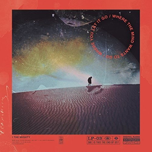 the album cover for I The Mighty - Where The Mind Wants To Go / Where You Let It Go [LP]